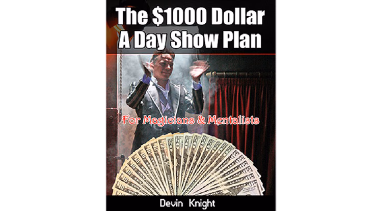 $1000 A Day Show Plan by Devin Knight eBook DOWNLOAD - magic trick