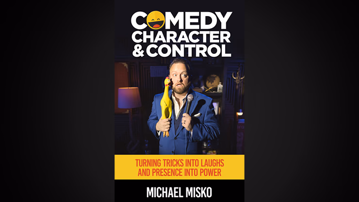 Comedy, Character & Control by Michael Misko - magic trick