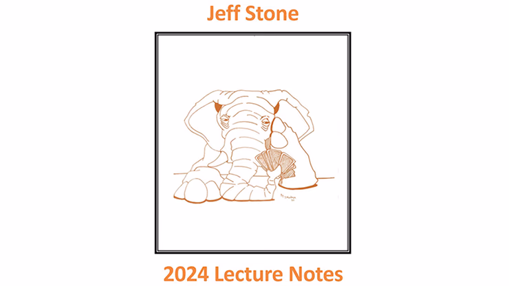 Jeff Stone's 2024 Lecture Notes by Jeff Stone - magic trick