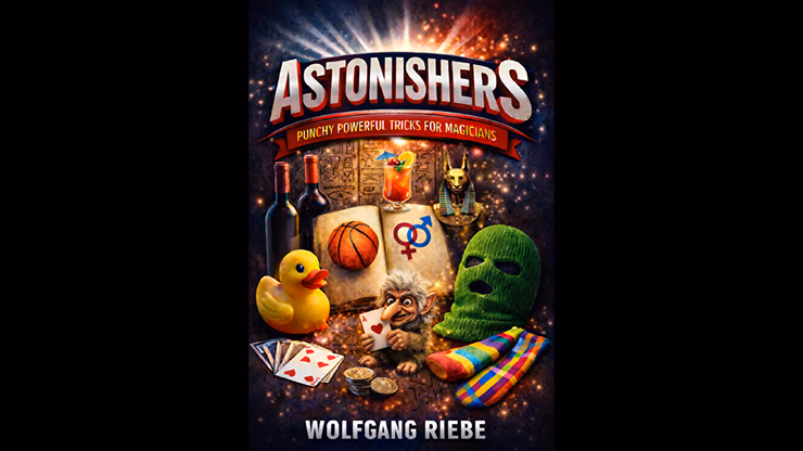 ASTONISHERS: Punchy, Powerful Tricks for Magicians by Wolfgang Riebe eBook DOWNLOAD - magic trick